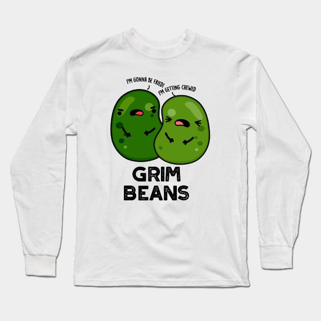 Grim Beans Funny Veggie Puns Long Sleeve T-Shirt by punnybone